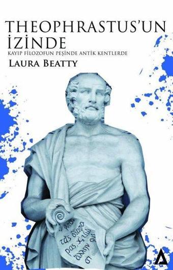 Theophrastus'un İzinde - Kayıp Filozofun Peşinde Antik Kentlerde - Laura Beatty - Kanon Kitap