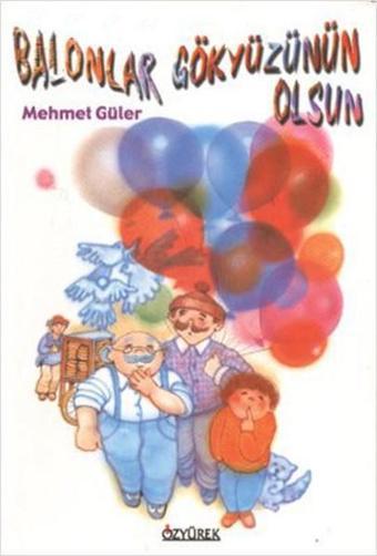 Balonlar Gökyüzünün Olsun - Mehmet Güler - Özyürek Yayınevi