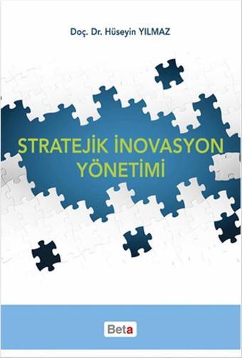 Stratejik İnovasyon Yönetimi - Hüseyin Yılmaz - Beta Yayınları