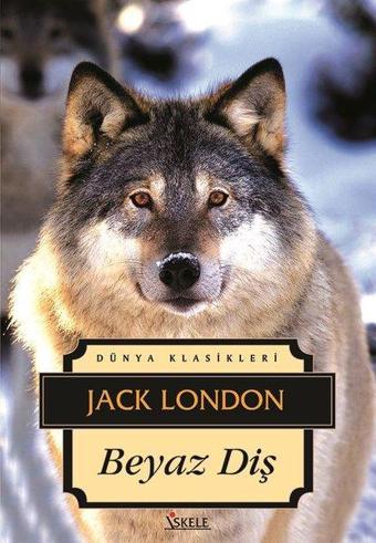 Beyaz Diş - Jack London - İskele Yayıncılık