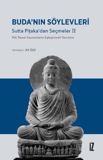 Buda'nın Söylevleri: Sutta Pitaka'dan Seçmeler 2 - Pali Temel Kavramlarla Eşleştirmeli Tercüme - Kolektif  - İz Yayıncılık