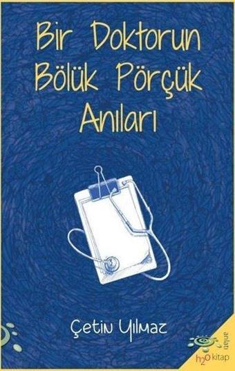 Bir Doktorun Bölük Pörçük Anıları - Çetin Yılmaz - h2o Kitap