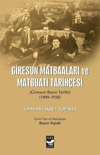 Giresun Matbaaları ve Matbuatı Tarihçesi (Giresun Basın Tarıhı 1909 - 1938) - Osman Fikret Topallı - Arı Sanat Yayınevi