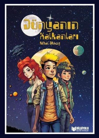 Dünyanın Kalkanları - Nihal Aksoy - Bilgiyolu Kültür Yayınları