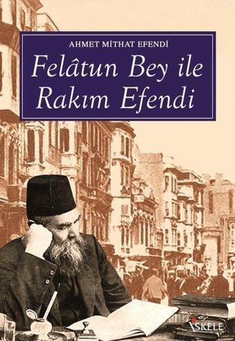 Felatun Bey ile Rakım Efendi - Ahmet Mithat - İskele Yayıncılık