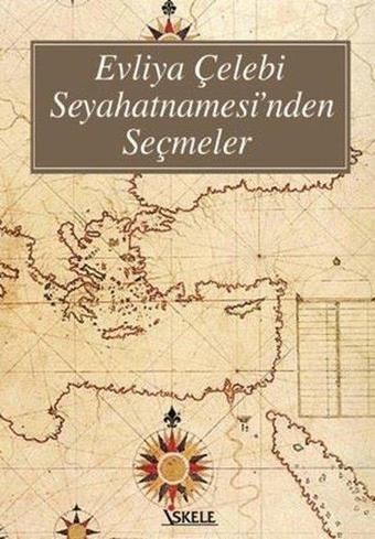 Evliya Çelebi Seyahatnamesi'nden Seçmeler - Evliya Çelebi - İskele Yayıncılık