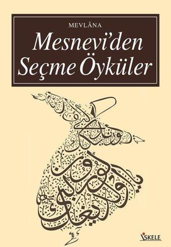 Mesnevi'den Seçme Öyküler - Mevlana Celaleddin-i Rumi - İskele Yayıncılık