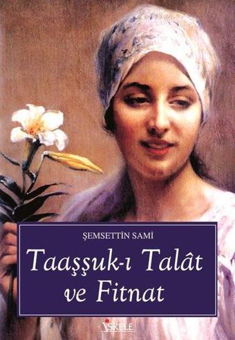 Talat ile Fitnat'ın Aşkı - Şemseddin Sami - İskele Yayıncılık