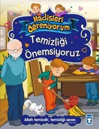 Temizliği Önemsiyoruz - Hadisleri Öğreniyorum - Nur Kutlu - Timaş Çocuk