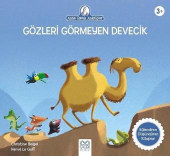 Gözleri Görmeyen Devecik - Anne Tavuk Anlatıyor - Eğlendiren Düşündüren Kitaplar - Christine Beigel - 1001 Çiçek