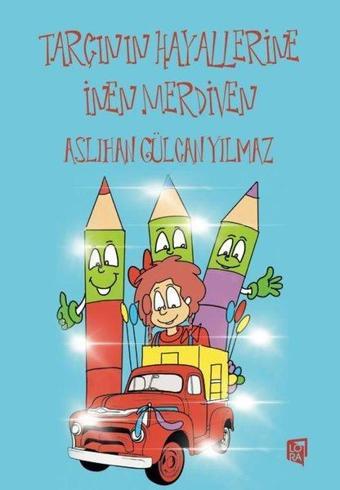 Tarçın'ın Hayallerine İnen Merdiven - Aslıhan Gülcan Yılmaz - Lora Yayıncılık