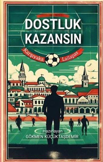 Dostluk Kazansın - Karşıyaka Lailapas - Kolektif  - Platanus Publishing