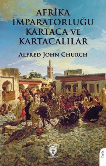 Afrika İmparatorluğu Kartaca ve Kartacalılar - Alfred John Church - Dorlion Yayınevi