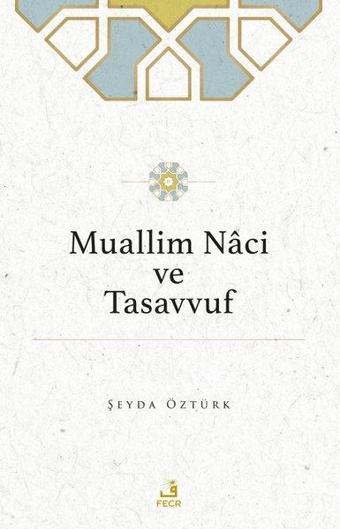 Muallim Naci ve Tasavvuf - Şeyda Öztürk - Fecr Yayınları