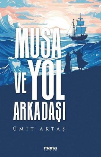 Musa ve Yol Arkadaşı - Ümit Aktaş - Mana Yayınları