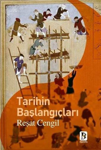 Tarihin Başlangıçları - Reşat Cengil - Memfis Yayınları