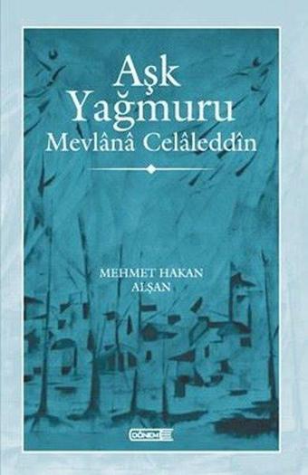 Aşk Yağmuru - Mevlana Celaleddin - Mehmet Hakan Alşan - Dönem