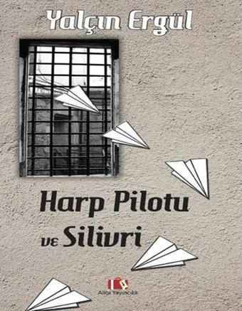 Harp Pilotu ve Silivri - Yalçın Ergül - Alibi Yayıncılık