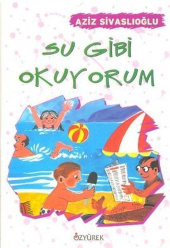 Su Gibi Okuyorum - Aziz Sivaslıoğlu - Özyürek Yayınevi