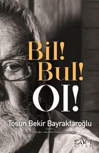 Bil! Bul! Ol! - Tosun Bekir Bayraktaroğlu - Sufi Kitap
