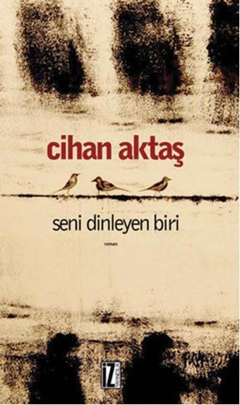 Seni Dinleyen Biri - Cihan Aktaş - İz Yayıncılık