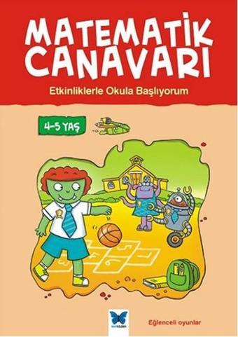 Matematik Canavarı - Etkinliklerle Okula Başlıyorum - Alison Oliver - Mavi Kelebek