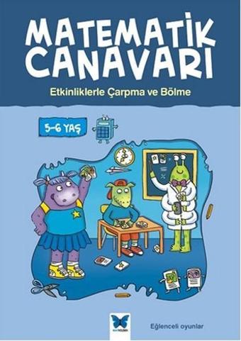 Matematik Canavarı - Etkinliklerle Çarpma ve Bölme - Alison Oliver - Mavi Kelebek