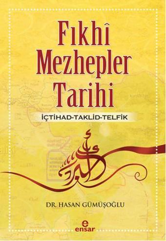 Fıkhı Mezhepler Tarihi - Hasan Gümüşoğlu - Ensar Neşriyat