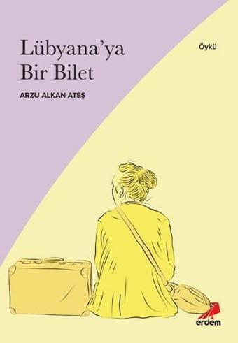 Lübyana'ya Bir Bilet - Arzu Alkan Ateş - Erdem Yayınları