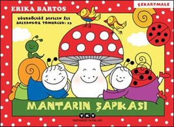 Mantarın Şapkası 23  - Uğurböceği Sevecen İle Salyangoz Tomurcuk - Erika Bartos - Yapı Kredi Yayınları