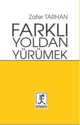 Farklı Yoldan Yürümek - Zafer Tarhan - Hitabevi