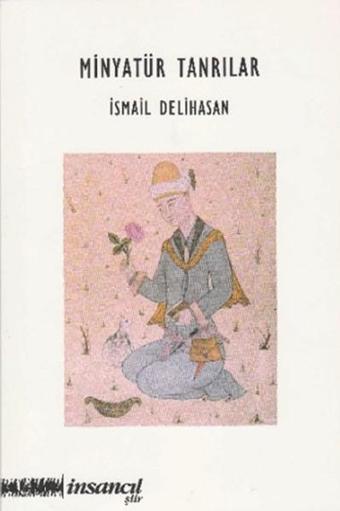 Minyatür Tanrılar - İsmail Delihasan - İnsancıl Yayınları