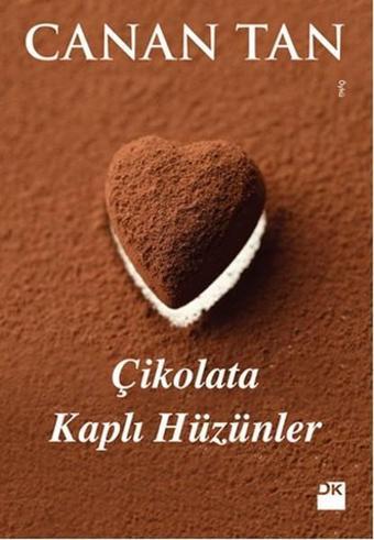 Çikolata Kaplı Hüzünler - Canan Tan - Doğan Kitap