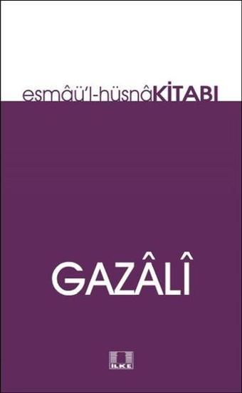 Esmaü'l- Hüsna Kitabı - Gazali  - İlke Yayıncılık