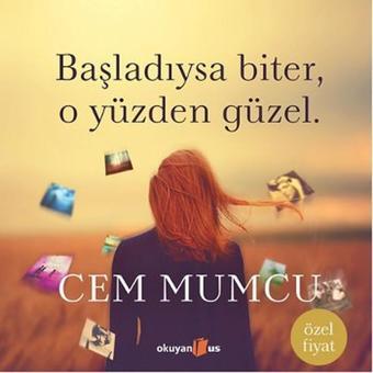 Başladıysa Biter O Yüzden Güzel - Cem Mumcu - Okuyan Us Yayınları