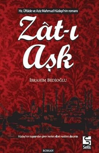 Zat-ı Aşk - İbrahim Bedioğlu - Selis Kitaplar