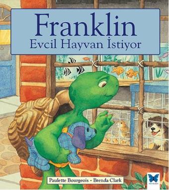 Franklin Evcil Hayvan İstiyor - Paulette Bourgeois - Mavi Kelebek