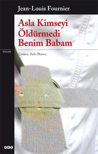 Asla Kimseyi Öldürmedi Benim Babam - Jean-Louis Fournier - Yapı Kredi Yayınları