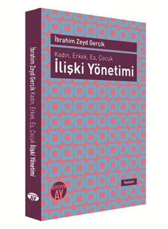 Kadın Erkek Eş Çocuk İlişki Yönetimi - İbrahim Zeyd Gerçik - Büyüyenay Yayınları