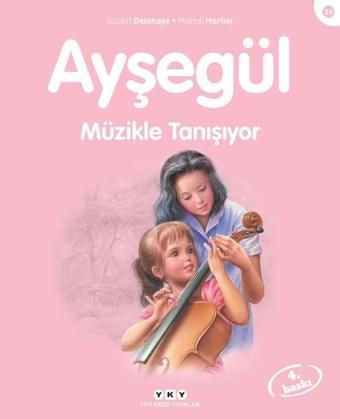 Ayşegül 34-Müzikle Tanışıyor - Gilbert Delahaye - Yapı Kredi Yayınları