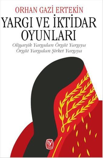 Yargı ve İktidar Oyunları - Orhan Gazi Ertekin - Tekin Yayınevi