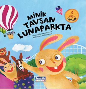 Minik Tavşan Lunaparkta - Nalan Aktaş Sönmez - Çamlıca Çocuk Yayınları