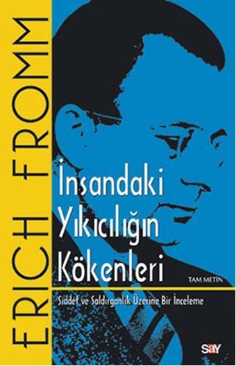 İnsandaki Yıkıcılığın Kökenleri - Erich Fromm - Say Yayınları