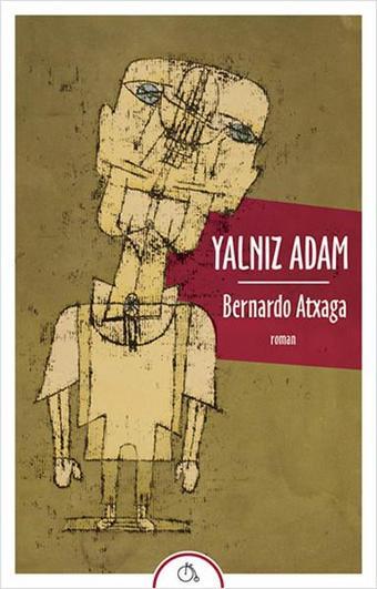 Yalnız Adam - Bernardo Atxaga - Aylak Adam