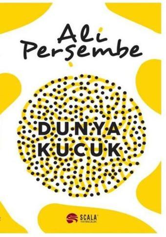 Dünya Küçük - Ali Perşembe - Scala Yayıncılık