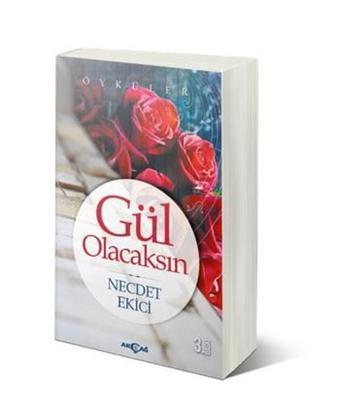 Gül Olacaksın - Necdet Ekici - Akçağ Yayınları