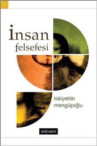 İnsan Felsefesi - Takiyettin Mengüşoğlu - Doğu Batı Yayınları