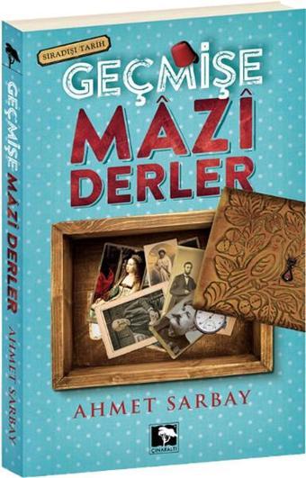 Geçmişe Mazi Derler - Ahmet Sarbay - Çınaraltı Yayınları