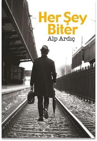 Her Şey Biter - Alp Ardıç - Seyyah Kitap