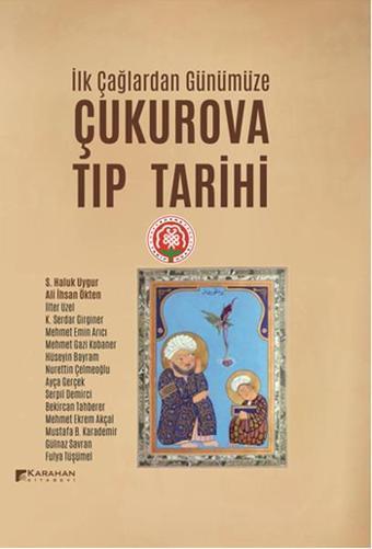 İlk Çağlardan Günümüze Çukurova Tıp Tarihi - Kolektif  - Karahan Kitabevi